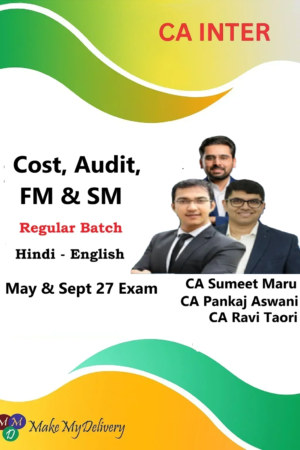 CA Inter Cost, Audit, FM & SM by CA Sumit Maru , CA Ravi Taori & CA Pankaj Aswani May & Sept 27