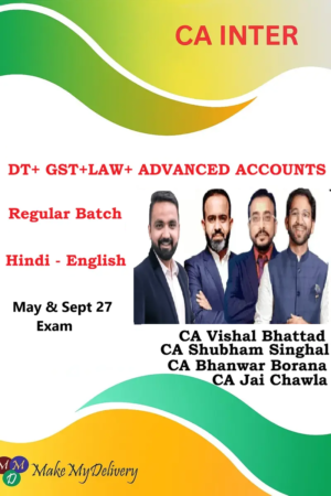 CA Inter Adv. Accounts ,Law ,GST & DT Regular by CA Bhanwar Borana, CA Vishal Bhattad CA Jai Chawla & CA Shubham Singhal May & Sept 27