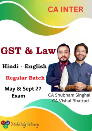 CA Inter Law & GST Regular by CA Shubham Singhal & CA Vishal Bhattad May & Sept 27
