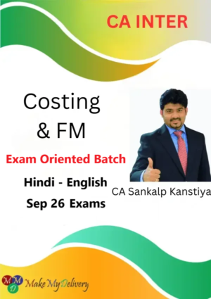 CA Inter Costing & FM Exam Oriented by CA Sankalp Kanstiya Sept 26