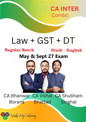 CA Inter Law, GST & DT Regular by CA Bhanwar Borana, CA Vishal Bhattad & CA Shubham Singhal May & Sept 27