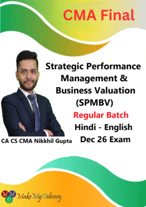 CMA Final Strategic Performance Management & Business Valuation (SPMBV) by CA CS CMA Nikkhil Gupta Dec 26