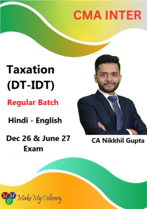 CMA Inter Taxation (DT-IDT) Regular By CA Nikkhil Gupta Dec 26 & June 27