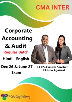 CMA Inter Corporate Accounting & Audit Regular By CA CS Avinash Sancheti & CA Isha Agarwal Dec 26 & June 27