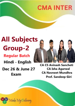CMA Inter All Subjects Group 2 Regular By CA CS Avinash Sancheti, CA Isha Agarwal, Prof. Sandeep Giri & CA Navneet Mundhra Dec 26 & June 27
