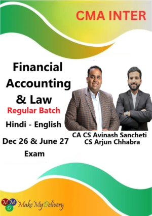 CMA Inter Financial Accounting & Law Regular By CS Arjun Chabbra & CA CS Avinash Sancheti Dec 26 & June 27
