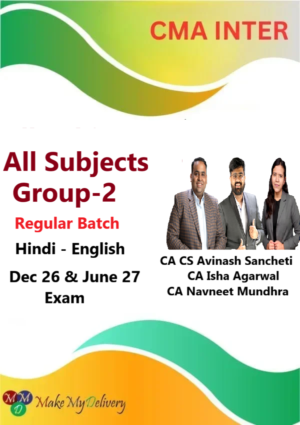 CMA Inter All Subjects Group 2 Regular By CA CS Avinash Sancheti, CA Isha Agarwal & CA Navneet Mundhra Dec 26