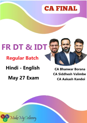 CA Final FR DT & IDT Regular by CA Bhanwar Borana, CA Siddhesh Valimbe & CA Aakash Kandoi May 27