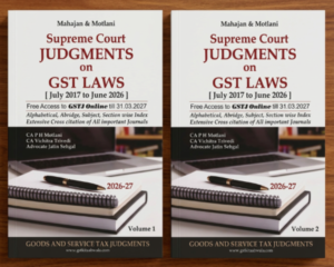 Supreme Court Judgments on GST Laws By CA. P.H. Motlani, CA. Vichitra Trivedi and Adv. Jatin Sehgal 4th Edition July 26