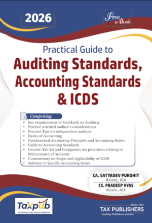 Tax Publishers Practical Guide to Auditing Standards, Accounting Standards & ICDS by CA. Satyadev Purohit & CS. Pradeep Vyas Edition 2026
