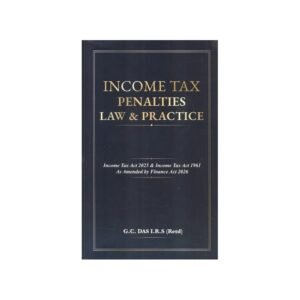 Asia Law House Income Tax Penalties Law & Practice By G.C.Das I.R.S (Retd) 1st Edition 2026