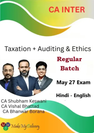 CA Inter Taxation and Auditing Regular by CA Bhanwar Borana CA Vishal Bhattad & CA Shubham Keswani May 27