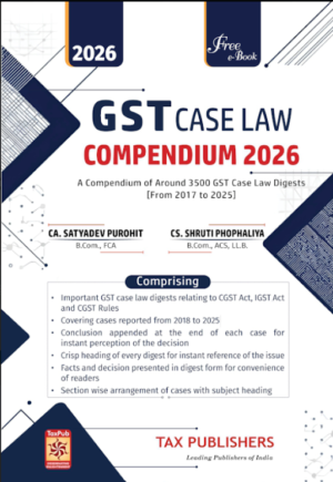 Tax Publisher GST Case Law Compendium by CA Satyadev Purohit & CS Shruti Phophaliya Edition July 2026