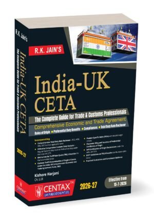 Centax R.K. Jain’s India-UK CETA by By Kishore Harjani Edition July 2026