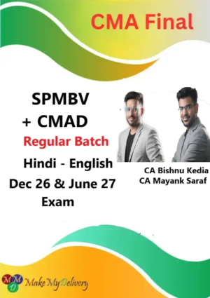 CMA Final SPM-BV & CMAD Regular By CA Bishnu Kedia & CA CFA Mayank Saraf Dec 26 & June 27