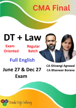 CMA Final DT Exam Oriented & Law Regular Full English by CA Shivangi Agrawal & CA Bhanwar Borana June and Dec 27