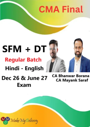 CMA Final SFM & DT Regular By CA Bhanwar Borana & CA Mayank Saraf Dec 26 & June 27