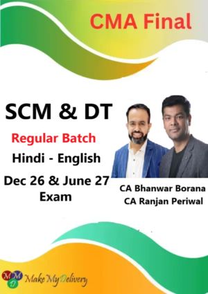 CMA Final SCM & DT Regular By CA Bhanwar Borana & CA Ranjan Periwal Dec 26 & June 27