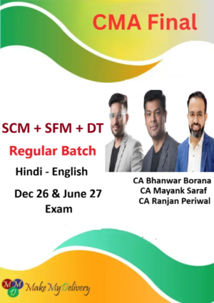 CMA Final SFM & SCM & DT Regular By CA Mayank Saraf , CA Bhanwar Borana & CA Ranjan Periwal Dec 26 & June 27