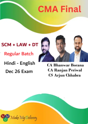 CMA Final SCM, Law & DT Regular By CS Arjun Chhabra,CA Bhanwar Borana & CA Ranjan Periwal Dec 26