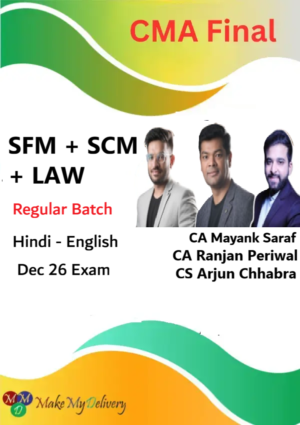CMA Final SCM, Law & SFM Regular By CA Mayank Saraf ,CS Arjun Chhabra & CA Ranjan Periwal Dec 26