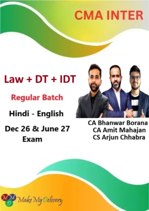 CMA Inter Law, DT & IDT Regular By CS Arjun Chabbra, CA Bhanwar Borana & CA Amit Mahajan Dec 26 & June 27