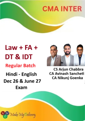 CMA Inter Law FA DT & IDT Regular By CS Arjun Chabbra, CA Avinash Sancheti & CA Nikunj Goenka Dec 26 & June 27