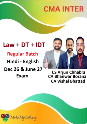 CMA Inter Law DT & IDT Regular By CS Arjun Chhabra, CA Bhanwar Borana & CA Vishal Bhattad Dec 26 & June 27