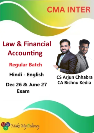 CMA Inter Financial Accounting & Law Regular By CS Arjun Chabbra & CA Bishnu Kedia Dec 26 & June 27