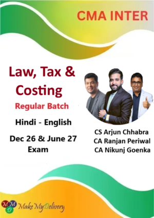 CMA Inter Law, Costing & Tax Regular By CA Ranjan Periwal ,CA Nikunj Goenka & CS Arjun Chabbra Dec 26 & June 27