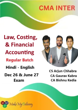 CMA Inter Law, Costing & Financial Accounting Regular By CA Gaurav Kabra ,CA Bishnu Kedia & CS Arjun Chabbra Dec 26 & June 27
