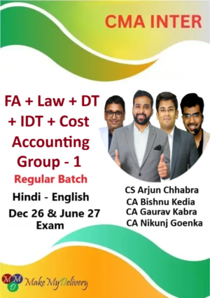 CMA Inter Law, Costing & Financial Accounting & DT- IDT Group -1 Regular By CA Gaurav Kabra ,CA Bishnu Kedia, CA Nikunj Goenka & CS Arjun Chabbra Dec 26 & June 27