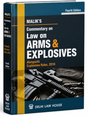 DLH Commentary on Law of Arms and Explosives by Malik 4th Edition
