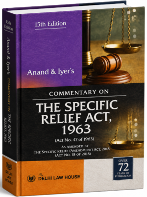 DLH Commentary on The Specific Relief Act 1963 by Anand & Iyer Single Volume 15th Edition 2026