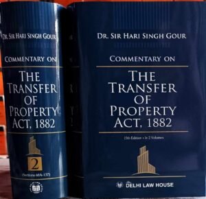 DLH Commentary on The Transfer of Property Act, 1882 by Dr. Sir Hari Singh Gour (2 Vol. Set)15th Edition
