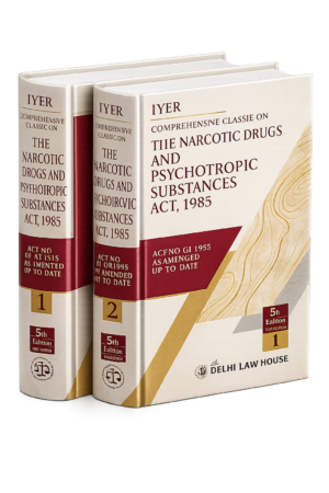 DLH Comprehensive Classic On The Narcotic Drugs and Psychotropic Substances Act 1985 (Set of 2 Vols.) by Iyer 5th Edition 2026