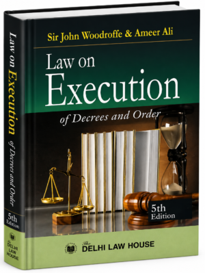 DLH Law on Execution of Decrees and Orders by John Woodroffe & Ameer Ali 5th Edition