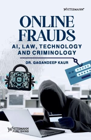 Whitesmann Online Frauds Ai, Law. Technology & Criminology by Dr. Gagandeep Kaur Edition 2026