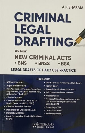 Whitesmann Criminal Legal Drafting As Per New Criminal Acts by A.K. Sharma Edition 2026