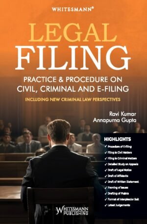 Whitesmann Legal Filing Practice & Procedure On Civil, Criminal And E-Filing by Ravi Kumar & Annapurna Gupta Edition 2027
