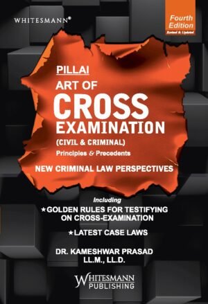 Whitesmann Pillai The Art Of Cross Examination (Civil & Criminal) by Dr. Kameshwar Prasad Fourth Edition 2026