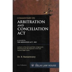 DLH Commentary On Arbitration And Conciliation Act In 2 Volumes by B Ramaswamy 1st Edition