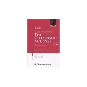DLH Commentary On The Citizenship Act, 1955 by Basu 1st Edition