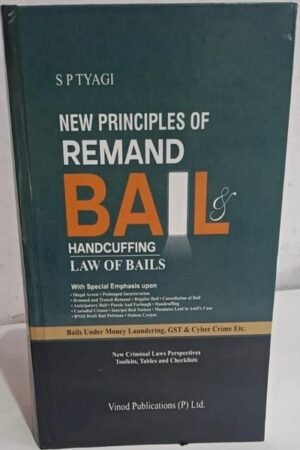 Vinod Publication’s New Principles of Remand Bail & Handcuffing Law of Bails by  S P Tyagi Edition 2026