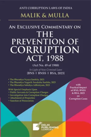 DPC Anti Corruption Laws of India: An Exclusive Commentary on The Prevention of Corruption Act, 1988  by Malik & Mulla 1st Edition 2026