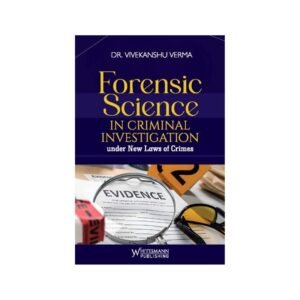 Whitesmann Forensic Science in Criminal Investigation Under New Laws of Crimes By Dr. Vivekanshu Verma Edition 2027