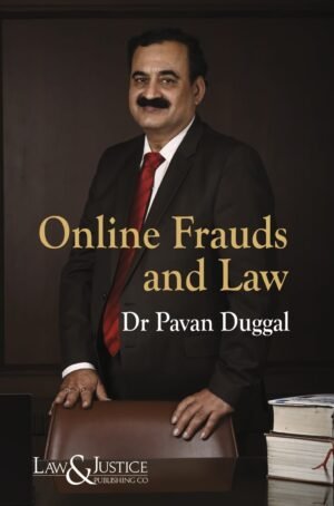 Law & Justice Online Frauds and Law by Dr. Pavan Duggal Edition 2026
