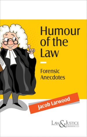 Law & Justice Humour of the Law - Forensic Anecdotes by Jacob Larwood Reprint 2026