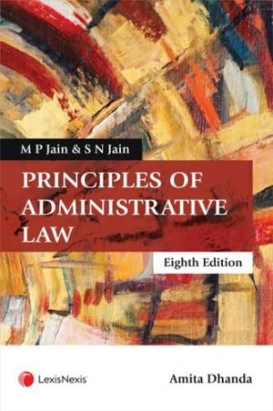 Lexis Nexis Principles of Administrative Law by M P Jain & S N Jain Eight Edition Reprint 2026