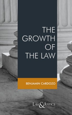 Law & Justice The Growth of the Law by Cardozo Benjamin N  Reprint 2026